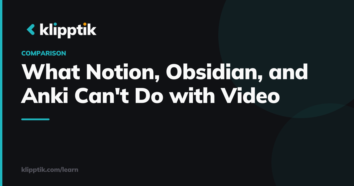 What Notion, Obsidian, and Anki Can't Do with Video